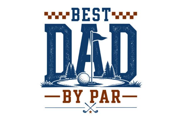 Best Dad by Par Golf Dad Design: A Font with Character and Heart