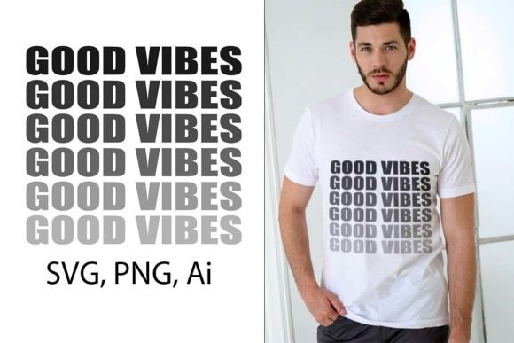 Good Vibes T-shirt Design SVG PNG Ai: Your All-in-One Creative Asset